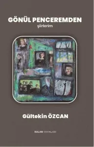 Gönül Penceremden;Şiirlerim