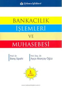 Türkmen Bankacılık İşlemleri ve Muhasebesi - Barış Sipahi, Ayça Akarçay Öğüz