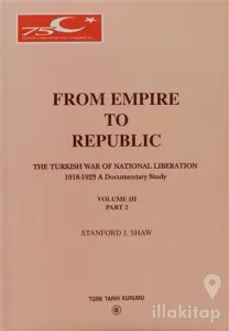 From Empire To Republic Volume 3 Part: 2 The Turkish War of National Liberation 1918-1923 A Documentary Study