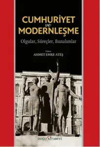 Cumhuriyet ve Modernleşme; Olgular, Süreçler, Bunalımlar