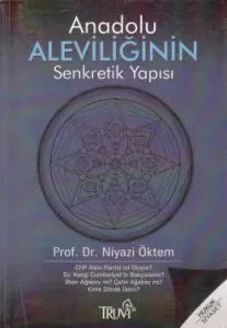 Anadolu Aleviliğinin Senkretik Yapısı Anadolu Aleviliğinin Senkretik Yapısı