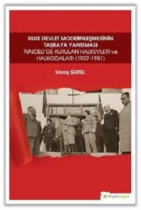 Ulus Devlet Modernleşmesinin Taşraya Yansıması; Tunceli'de Kurulan Halkevleri ve Halkodaları (1937-1951)