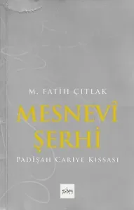 Mesnevi Şerhi (Padişah Cariye Kıssası)