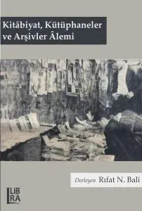 Kitâbiyat, Kütüphaneler ve Arşivler Âlemi Cilt I ve Cilt II