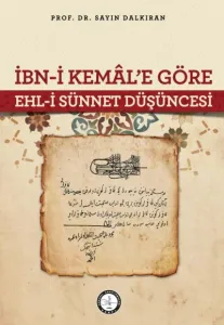 İbn - i Kemâl'e Göre Ehl - i Sünnet Düşüncesi