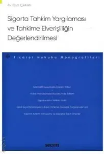 Sigorta Tahkim Yargılaması ve Tahkime Elverişliliğin Değerlendirilmesi