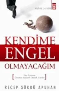 Kendime Engel Olmayacağım Kendime Engel Olmayacağım
