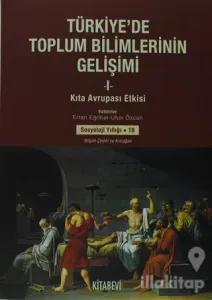 Türkiye'de Toplum Bilimlerinin Gelişimi - 1 : Kıta Avrupası Etkisi