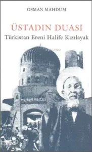 Üstadın Duası; Türkistan Ereni Halife Kızılayak