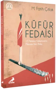Küfür Fedaisi; 15 Temmuz Kalkışmasına Mesnevi'den Bakış