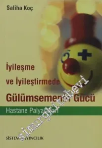 İyileşme ve İyileştirmede Gülümsemenin Gücü : Hastane Palyaçoları -