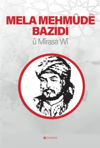 MELA MEHMÛDÊ BAZÎDÎ û Mîrasa Wî