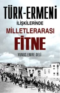 Türk - Ermeni İlişkilerinde Milletlerarası Fitne Türk - Ermeni İlişkilerinde Milletlerarası Fitne