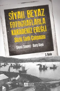 Siyah Beyaz Fotoğraflarla Karedeniz Ereğli Sözlü Tarih Çalışması