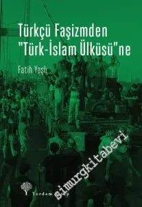 Türkçü Faşizm'den Türk İslam Ülküsü'ne -         2020