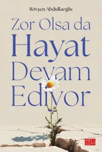 Zor Olsa da Hayat Devam Ediyor
