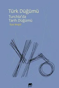 Türk Düğümü; Turchiada Tarih Düğümü