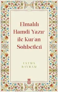 Elmalılı Hamdi Yazır ile Kur'an Sohbetleri
