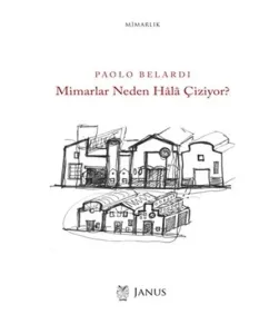 Mimarlar Neden Hala Çiziyor? - Paolo Belardi