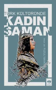 Türk Kültüründe Kadın Şaman -