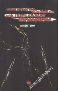 İttihat Terakki'den Günümüze Yek Tarz-ı Siyaset: Türkleştirme -        2006