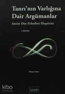 Tanrı'nın Varlığına Dair Argümanlar Ateist Din Felsefesi Eleştirisi