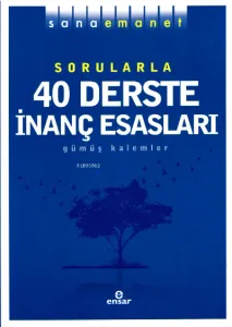 Sana Emanet Sorularla 40 Derste İnanç Esasları