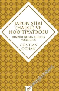 Japon Şiiri (Haiku) ve Noo Tiyatrosu: Kendini İzleyen Bilincin Yolculuğu -         2016