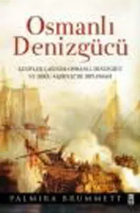 Osmanlı Denizgücü; Keşifler Çağında Osmanlı Denizgücü ve Doğu Akdeniz'de Diplamasi