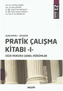 Pratik Çalışma Kitabı -I- (Ceza Hukuku Genel Hükümler)