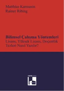 Bilimsel Çalışma Yöntemleri; Lisans, Yüksek Lisans, Doçentlik Tezleri Nasıl Yazılır?