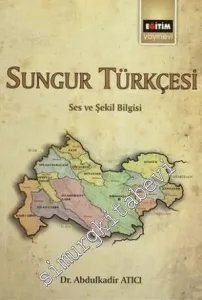 Sungur Türkçesi : Ses ve Şekil Bilgisi -         2015