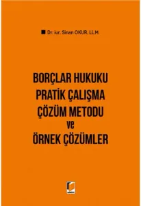 Borçlar Hukuku Pratik Çalışma Çözüm Metodu ve Örnek Çözümler