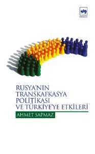 Rusya´nın Transkafkasya Politikası ve Türkiye´ye Etkileri