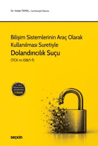 Bilişim Sistemlerinin Araç Olarak Kullanılması Suretiyle Dolandırıcılık Suçu