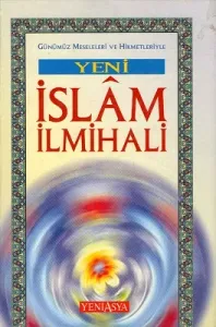 Yeni İslam İlmihali - Günümüz Meselelerine ve Hikmetleriyle - Ciltli Kitap