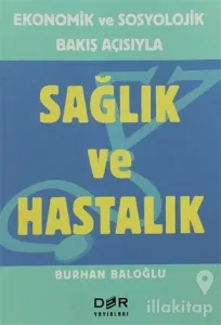 Sağlık ve Hastalık Ekonomik ve Sosyolojik Bakış Açısıyla