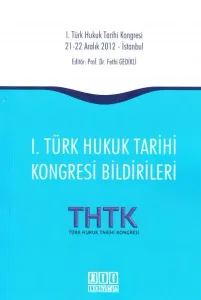 I. Türk Hukuk Tarihi Kongresi Bildirileri