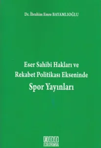 Eser Sahibinin Hakları ve Rekabet Ekseninde Spor Yayınları