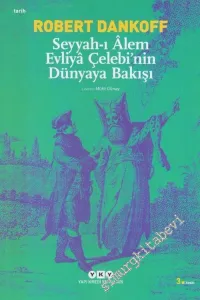 Seyyah'ı Alem Evliya Çelebi'nin Dünyaya Bakışı -        2021