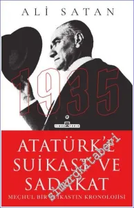 1935 Meçhul Bir Suikastın Kronolojisi Atatürk'e Suikast ve Sadakat -