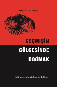 Geçmişin Gölgesinde Doğmak