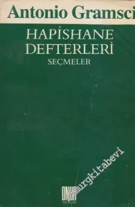 Hapishane Defterleri: Tarih, Politika, Felsefe ve Kültür Sorunları Üzerine Seçme Metinler - Seçmeler -