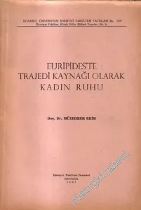 Euripides'te Trajedi Kaynağı Olarak Kadın Ruhu -        1967