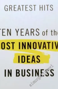Fast Company's Greatest Hits: Ten Years of the Most Innovative Ideas in Business  -        2006