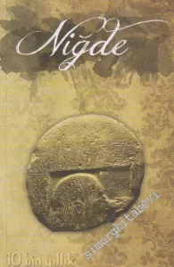 Niğde: 10 Bin Yıllık Hatıra = Memory of Ten Thousand Years -