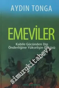 Emeviler: Kabile Gücünden Din Önderliğine Yükselişin Öyküsü -