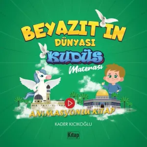 Beyazıt’ın Dünyası - Kudüs Macerası - Animasyonlu Kitap