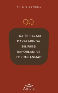 Trafik Kazası Davalarında Bilirkişi Raporları Ve Yorumlanması