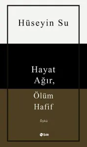 Hayat Ağır, Ölüm Hafif